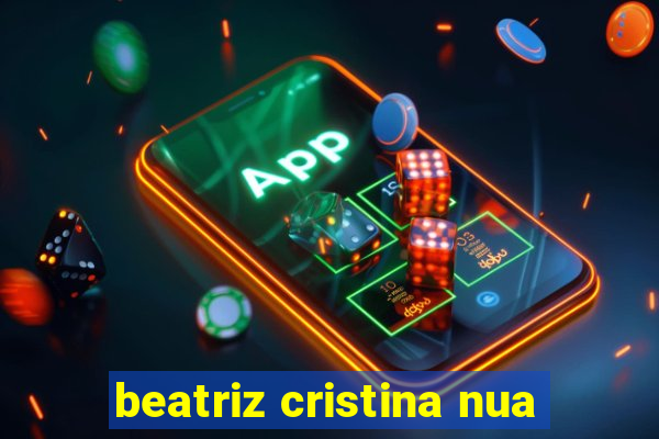 beatriz cristina nua